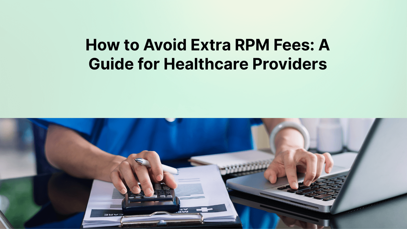 How to Avoid Extra RPM Fees: A Guide for Healthcare Providers