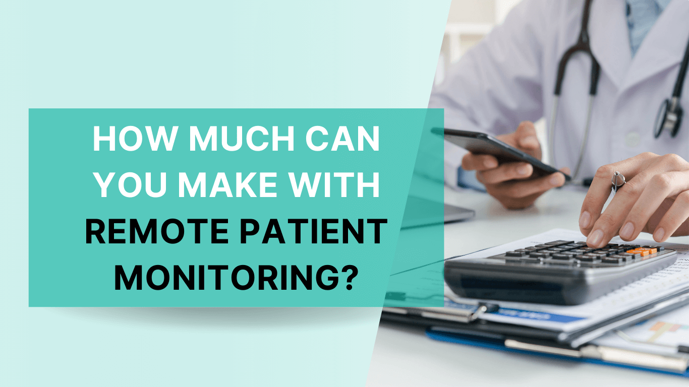 How much can you make with remote patient monitoring?