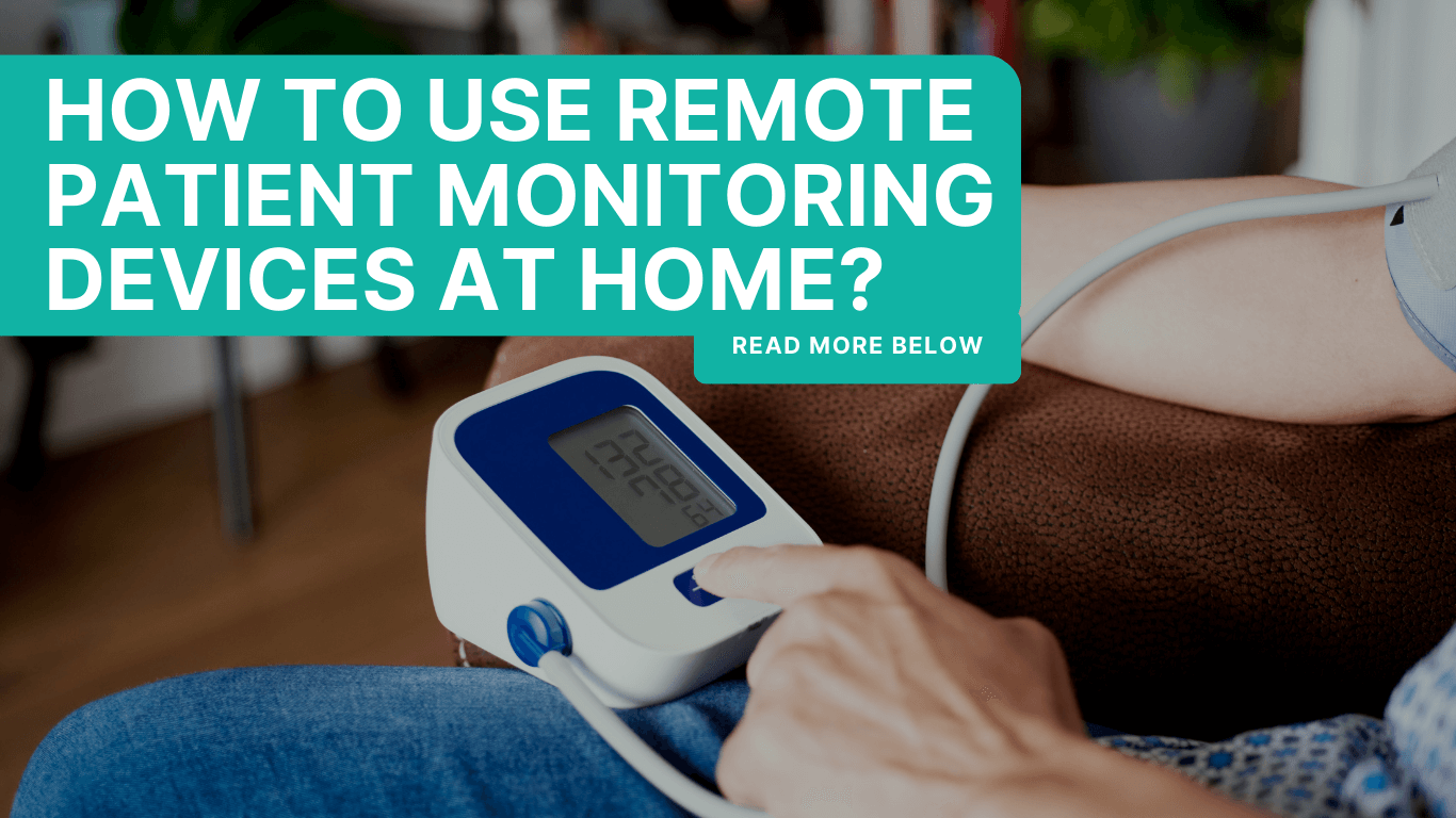 How to Use Remote Patient Monitoring Devices at Home
