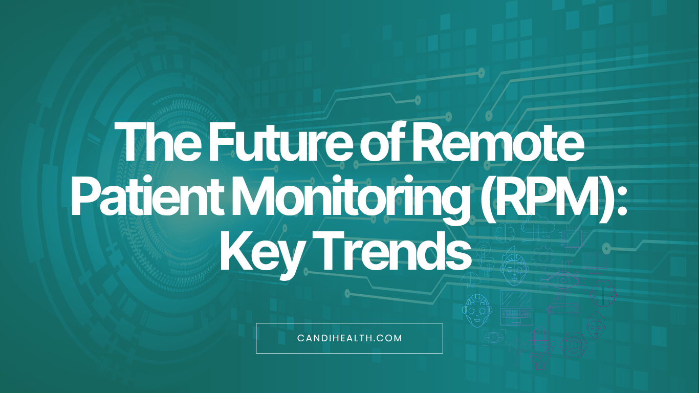 The Future of Remote Patient Monitoring (RPM): Key Trends