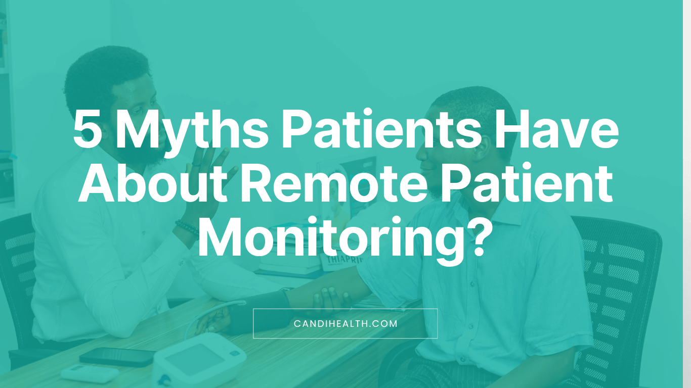 5 Myths Patients Have About Remote Patient Monitoring